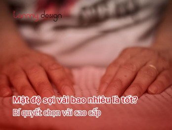 Mật độ sợi vải bao nhiêu là tốt? Bí quyết chọn vải cao cấp